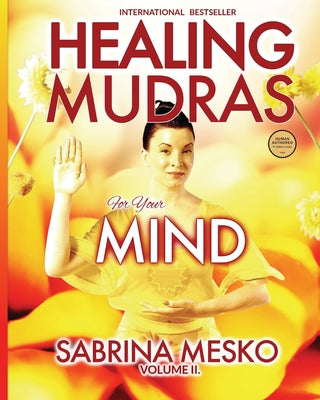 Book cover of Healing Mudras for your Mind: Yoga for Your Hands by Mesko Ph. D. H., Sabrina