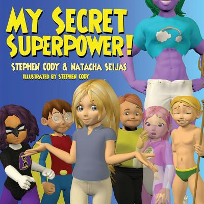 Book cover of My Secret Superpower! by Seijas, Natacha