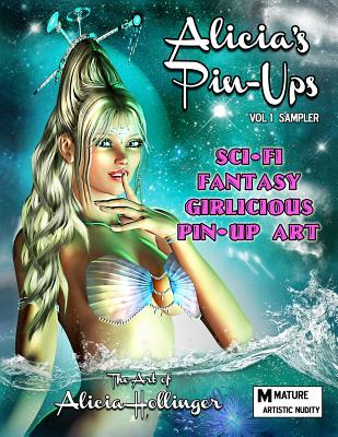 Book cover of Alicia's Pin-Ups: Sci-Fi, Fantasy, & Girlicious Pin-Up Art: The Art of Alicia Hollinger by Hollinger, Alicia