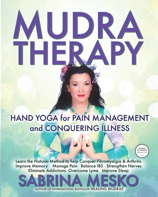 Book cover of MUDRA Therapy: Hand Yoga for Pain Management and Conquering Illness by Mesko Ph. D. H., Sabrina