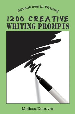 Book cover of 1200 Creative Writing Prompts by Donovan, Melissa
