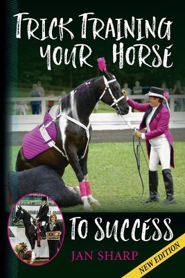Book cover of Trick Training Your Horse To Success by Sharp, Jan E.