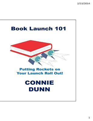 Book cover of Book Launch 101: Putting the Rockets on Your Launch Roll Out! by Dunn, Connie