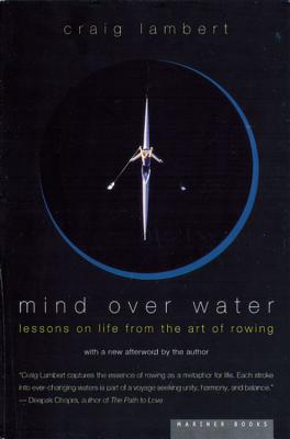 Mind Over Water: Lessons on Life from the Art of Rowing by Craig Lambert book cover