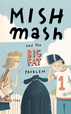 Book cover of Mishmash and the Big Fat Problem by Cone, Molly