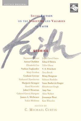 Book cover of Faith: Stories: Short Fiction on the Varieties and Vagaries of Faith by Curtis, C. Michael