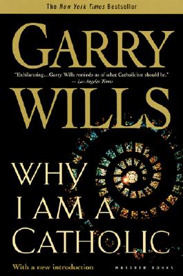 Book cover of Why I Am a Catholic by Wills, Garry