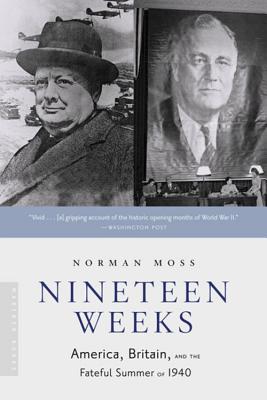 Book cover of Nineteen Weeks: America, Britain, and the Fateful Summer of 1940 by Moss, Norman