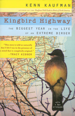 Kingbird Highway: The Biggest Year in the Life of an Extreme Birder by Kaufman, Kenn book cover