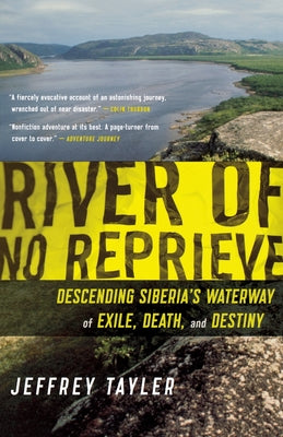 Book cover of River of No Reprieve: Descending Siberia's Waterway of Exile, Death, and Destiny by Tayler, Jeffrey