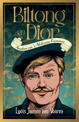 Book cover of Biltong en Dior: Avonture van 'n Afrikaanse Fransman by Vuuren, Louis Jansen Van