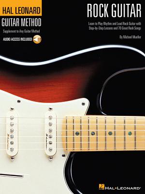 Book cover of Rock Guitar Method Learn Rhythm and Lead Guitar Step-By-Step Lessons with 70 Rock Songs, Riffs, Chords, and Techniques Includes Online Audio for Play- by Mueller, Michael