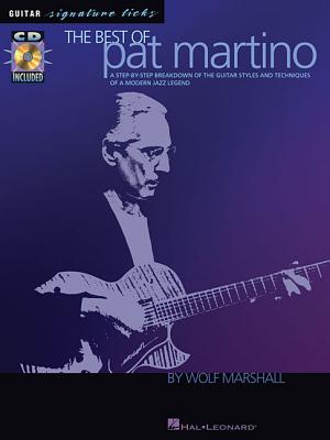 Book cover of The Best of Pat Martino - A Step-By-Step Breakdown of the Guitar Styles and Techniques of a Modern Jazz Legend - Book/Online Audio by Marshall, Wolf