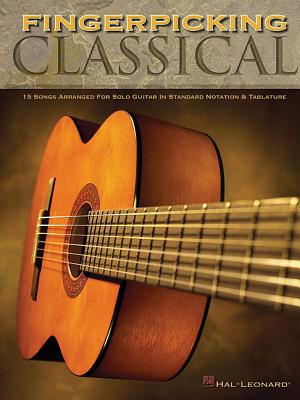 Book cover of Fingerpicking Classical: 15 Songs Arranged for Solo Guitar in Standard Notation & Tab by Hal Leonard Corp
