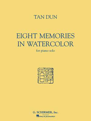 Book cover of Tan Dun - Eight Memories in Water Color: For Piano Solo by Tan Dun