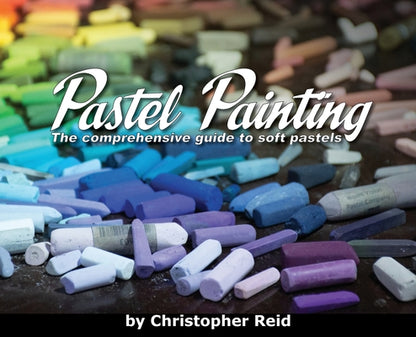 Pastel Painting: The comprehensive guide to soft pastels by Christopher Reid book cover