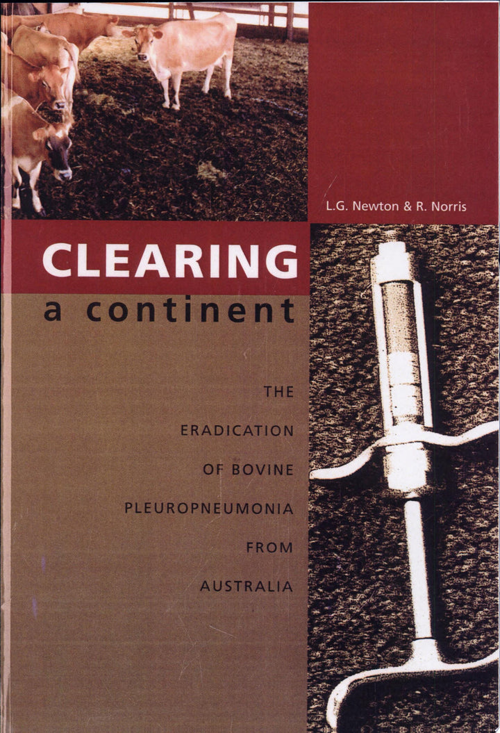 Book cover of Clearing a Continent: The Eradication of Bovine Pleuropneumonia from Australia by Norris, R.