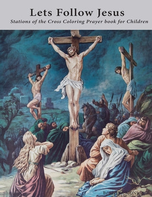 Book cover of Lets Follow Jesus - Stations of the cross coloring prayer book by Monica, Sister