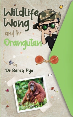 Wildlife Wong and the Orangutan by Sarah R. Pye book cover