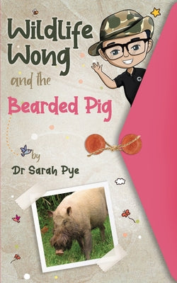 Wildlife Wong and the Bearded Pig by Sarah R. Pye book cover