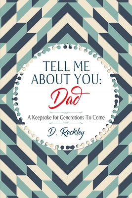 Book cover of Tell Me About You, Dad: A Keepsake For Generations To Come by Rackley, D.