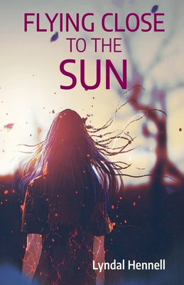 Book cover of Flying Close to the Sun by Hennell, Lyndal