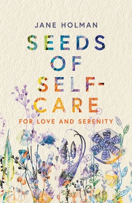 Book cover of Seeds of Self-Care: For Love and Serenity by Holman, Jane