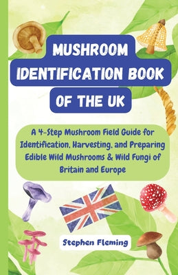 Book cover of Mushroom Identification Book of the UK by Fleming, Stephen
