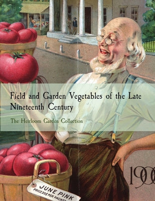Book cover of Field and Garden Vegetables of the Late Nineteenth Century: The Heirloom Garden Collection by Burr, Fearing