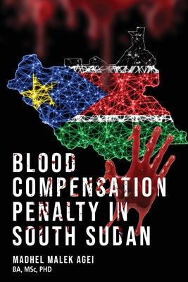 Blood Life Compensation Penalty in South Sudan by Madhel Malek Agei book cover