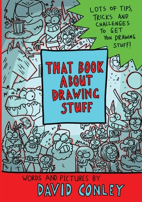 Book cover of That Book About Drawing Stuff by Conley, David