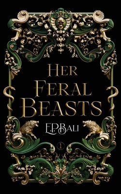 Her Feral Beasts by E. P. Bali book cover
