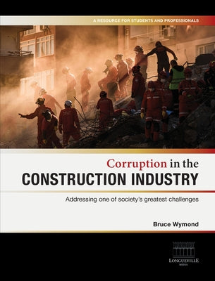 Book cover of Corruption in the Construction Industry: Addressing one of society's greatest challenges by Wymond, Bruce