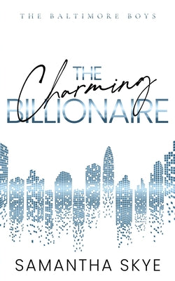Book cover of The Charming Billionaire: An opposites attract billionaire romance by Skye, Samantha