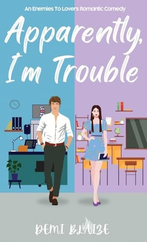 Book cover of Apparently, I'm Trouble by Blaize, Demi