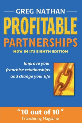 Profitable Partnerships: Improve Your Franchise Relationships and Change Your Life by Greg Nathan book cover