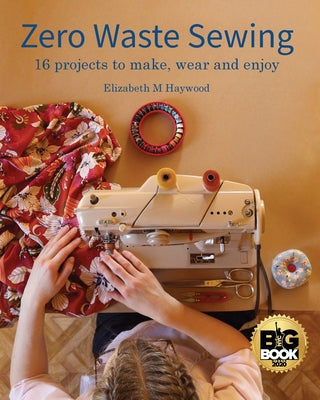 Book cover of Zero Waste Sewing: 16 projects to make, wear and enjoy by Haywood, Elizabeth M.