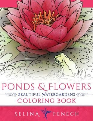 Ponds and Flowers - Beautiful Watergardens Coloring Book by Selina Fenech book cover