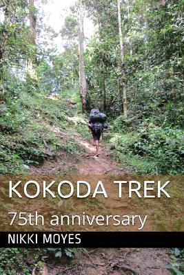 Book cover of Kokoda Trek: 75th Anniversary by Moyes, Nikki