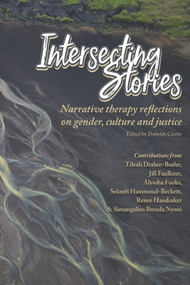 Book cover of Intersecting Stories: Narrative therapy reflections on gender, culture and justice by Drahm-Butler, Tileah