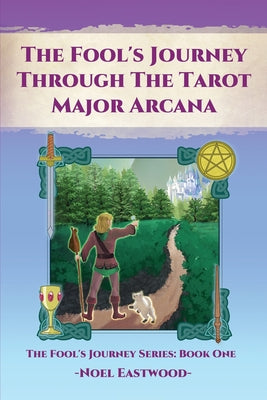 Book cover of The Fool's Journey through the Tarot Major Arcana by Eastwood, Noel