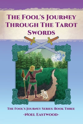 Book cover of The Fool's Journey through the Tarot Swords by Eastwood, Noel