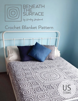 Book cover of Beneath the Surface US Terms Edition: Crochet Blanket Pattern by Husband, Shelley