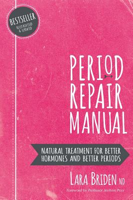 Book cover of Period Repair Manual: Natural Treatment for Better Hormones and Better Periods by Briden Nd, Lara