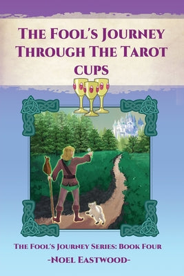 Book cover of The Fool's Journey Through The Tarot Cups by Eastwood, Noel