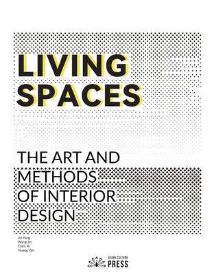 Book cover of Living Spaces: The Art and Methods of Interior Design by Jin, Yang