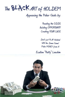 Book cover of The ART of HOLDEM: Appeasing the Poker Gods by: Reading the ODDS, Building OPPORTUNITY, and Creating Your LUCK by Ecallaw, Leachim