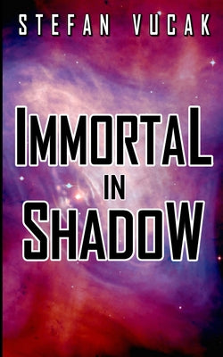Book cover of Immortal in Shadow by Vucak, Stefan