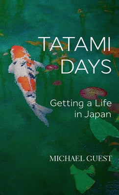 Book cover of Tatami Days: Getting a Life in Japan by Guest, Michael
