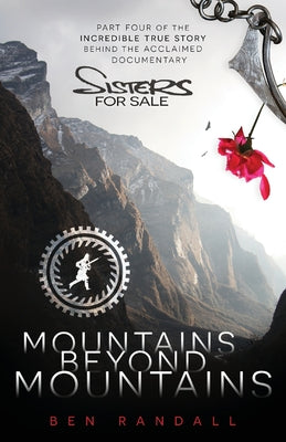 Book cover of Mountains Beyond Mountains: Part four of the incredible true story behind the acclaimed 'Sisters for Sale' documentary by Randall, Ben